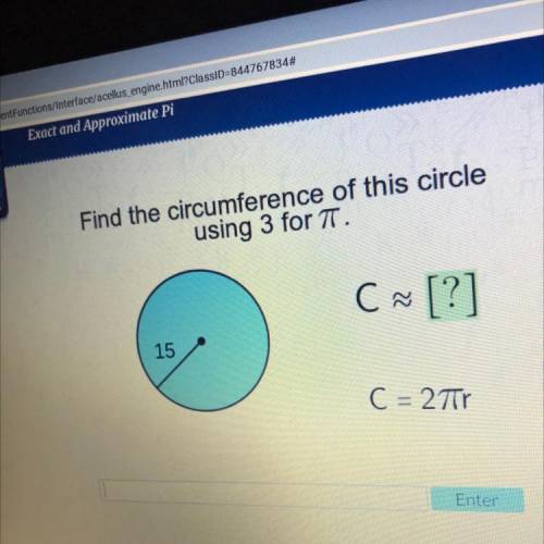 Find the circumference of this circle
using 3 for a
C ~ [?]
15
C = 27r