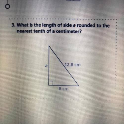 3. What is the length of side a rounded to the
nearest tenth of a centimeter?