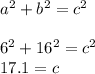 a^{2} +b^{2} =c^{2} \\\\6^{2} +16^{2} =c^{2}\\17.1 = c