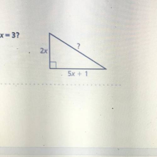 6. What is the length of the hypotenuse of the triangle when x = 3

Round your answer to the neare