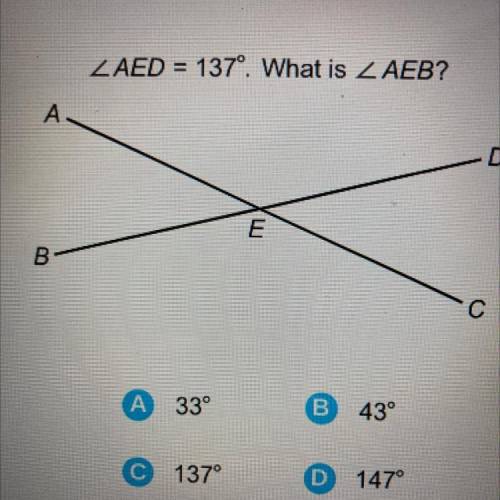 ZAED = 137°. What is AEB?
A А.
D
UJ
с