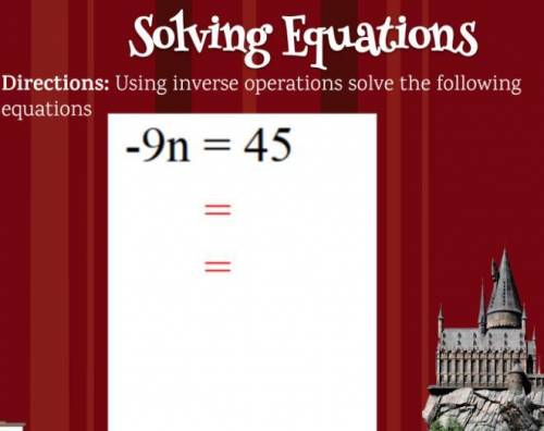 Solve equations using inverse operations HELP NOW!!