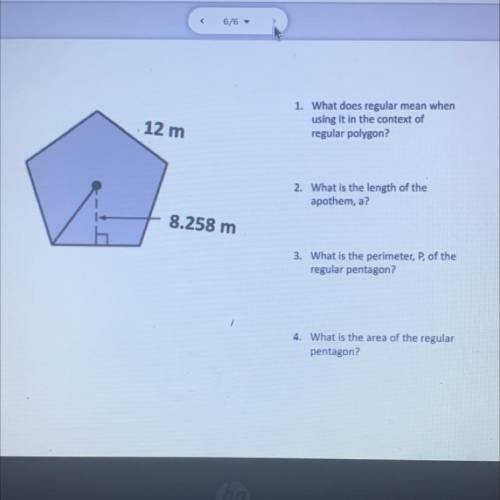 6.

12 m
1. What does regular mean when
using it in the context of
regular polygon?
2. What is the