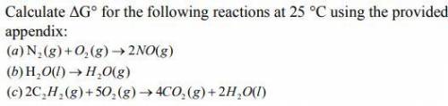 Calculate ΔG° for the following reactions at 25 °C using the provided appendix
