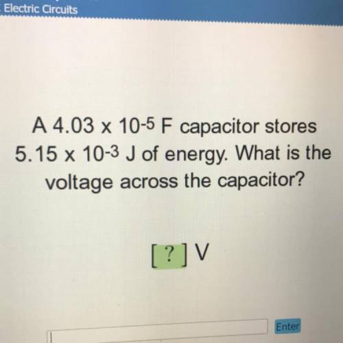 BRAINLIEST AND 20 PNTS‼️‼️

A 4.03 x 10-5 F capacitor stores
5.15 x 10-3 J of energy. What is the