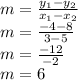 m=\frac{y_1-y_2}{x_1-x_2}\\m=\frac{-4-8}{3-5}\\m=\frac{-12}{-2}\\m=6