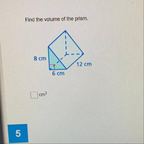 Find the volume of the prism.
8 cm
12 cm
6 cm
