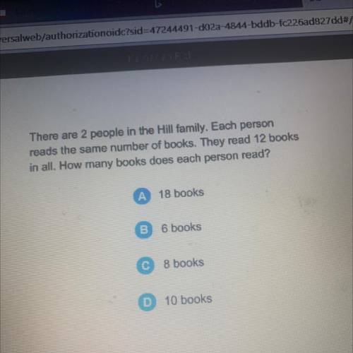 There are 2 people in the Hill family. Each person

reads the same number of books. They read 12 b