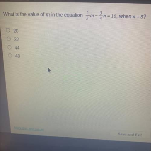 What is the value of m in the equation {m-án=16, when n = 8?
A 20
B 32
C 44
D 48