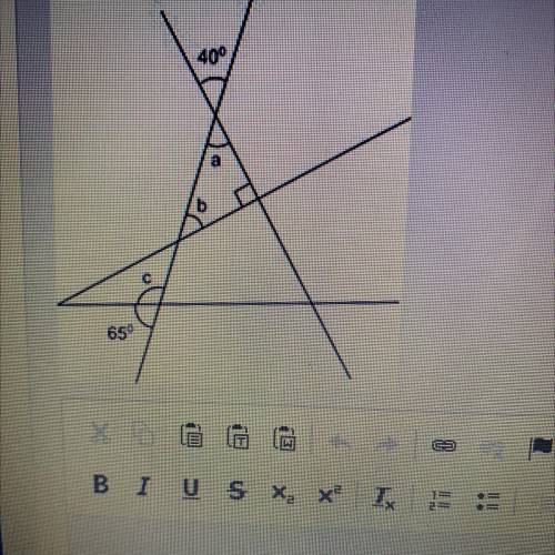 What are the measures of Angles a, b, and c? Show your work and explain your answers.

400
a
650