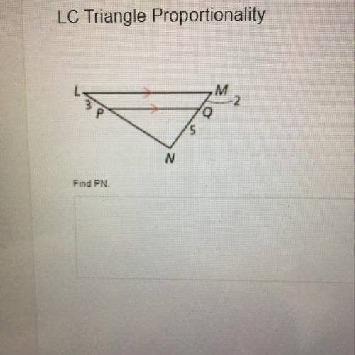 Find PN
Triangle proportionality
