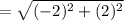 =\sqrt{(-2)^{2}+(2)^{2}  }