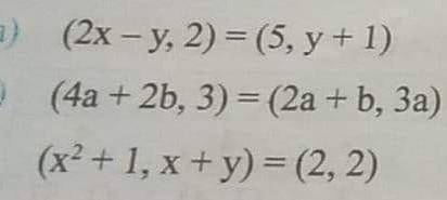Will Make Brainlest help me

find the value of a,b,x,y, from the given equal order pairs  question