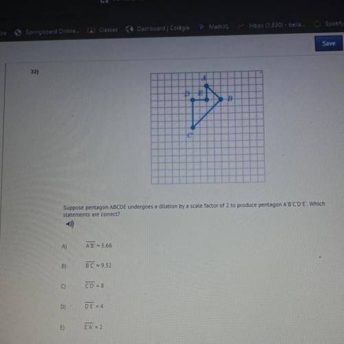 PLEASE HELP!! GEOMETRY

Suppose pentagon ABCDE undergoes a dilation by a scale factor of 2 to prod
