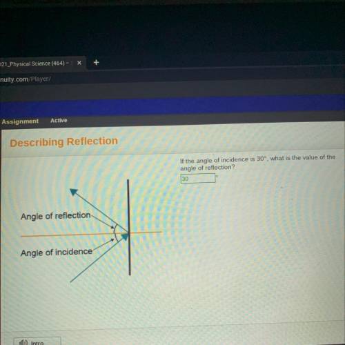 Describing Reflection

If the angle of incidence is 30°, what is the value of the
angle of reflect