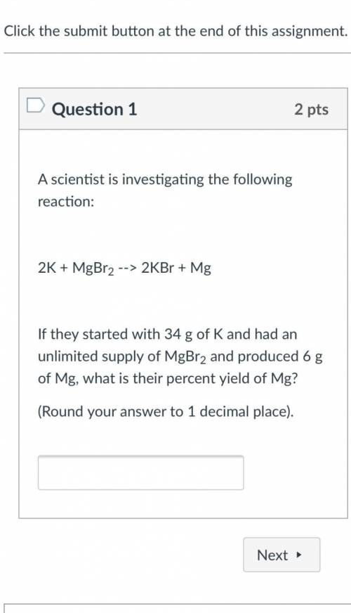 PLZ HELP ME QUICK A scientist is investigating the following reaction: 2K + MgBr2 --> 2KBr