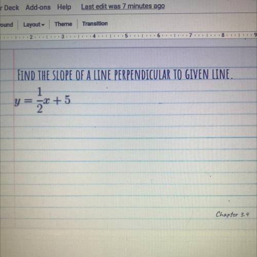 Find the slope of the line perpendicular to given line