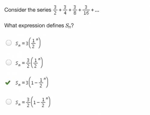 Consider the series 3/2 + 3/4 + 3/8 + 3/16 +...What expression defines Sn?