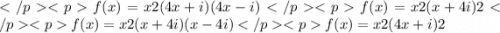 f(x) = x2 (4x + i)(4x - i)f(x) = x2 (x + 4i)2f(x) = x2 (x + 4i)(x - 4i)f(x) = x2 (4x + i)2
