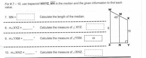 For #7-10, use trapezoid WXYZ, MN is the median and given information to find each value.