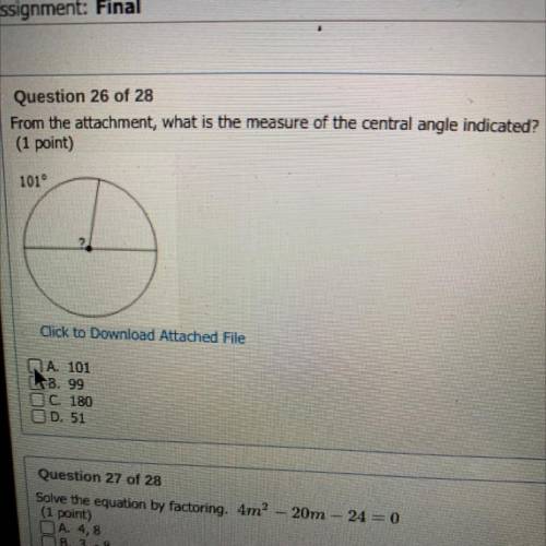 Question 26 of 28

From the attachment, what is the measure of the central angle indicated? 
A. 10