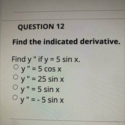 Find the indicated derivative.