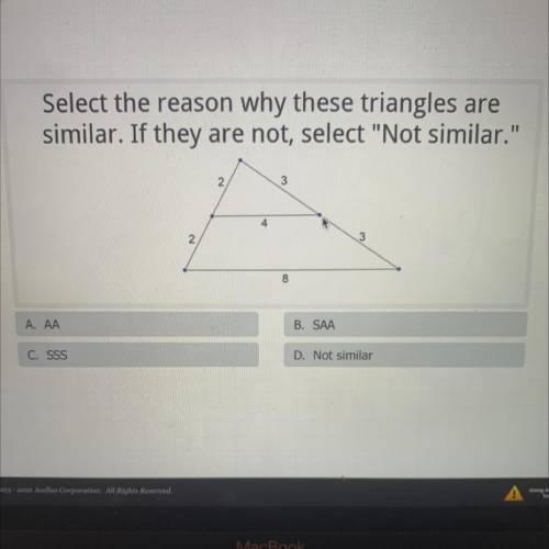 PLEASE HELP!! ILL GIVE BRAINLIEST

Select the reason why these triangles are
similar. If they are
