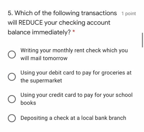 Which of the following transactions will REDUCE your checking account balance immediately?