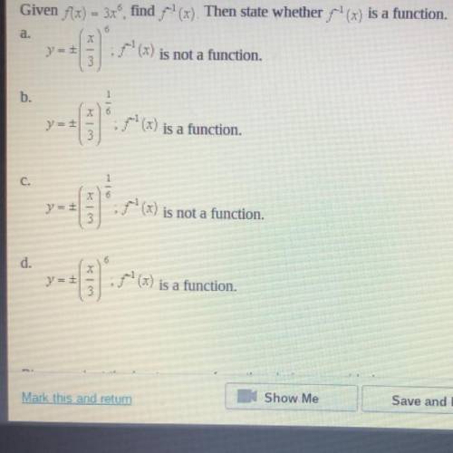 Given f(x)=3x^6, find f^-1(x). Then state whether f^-1(x) is a function.