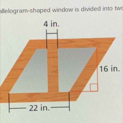A parallelogram-shaped window is divided into two sections by a rectangular piece of wood. Find the