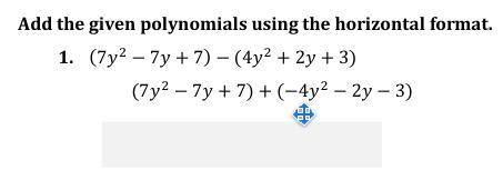 Add the given polynomials using the horizontal format.