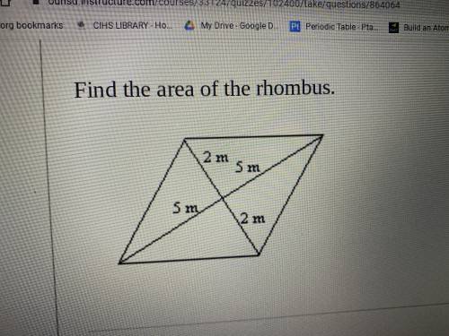 Find the are of a rhombus 
5m,2m,5m,2m