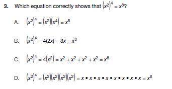 Which equation correctly shows that (x^2)^4=x^8?