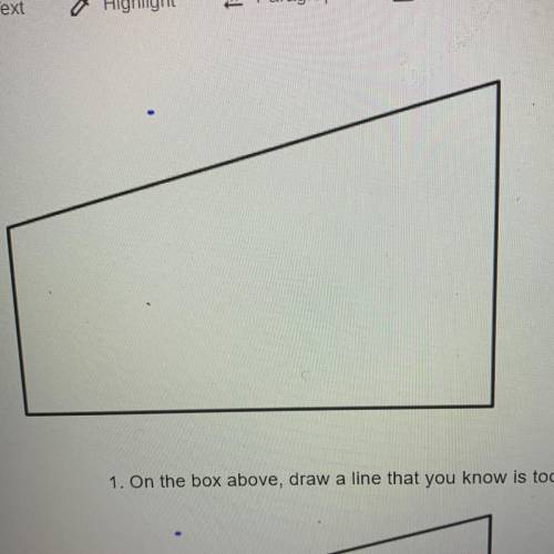 1. On the box above, draw a line that you know is too high. Explain your choice.

2. On the box ab