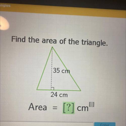 Find the area of the triangle.
35 cm
24 cm