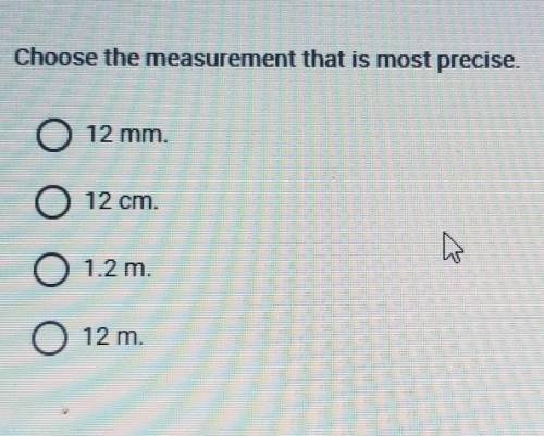Choose the measurement that is most precise​