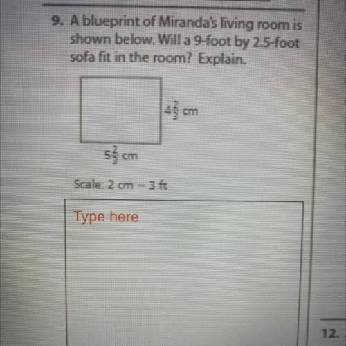 9. A blueprint of Miranda's living room is

shown below. Will a 9-foot by 2.5-foot
sofa fit in the