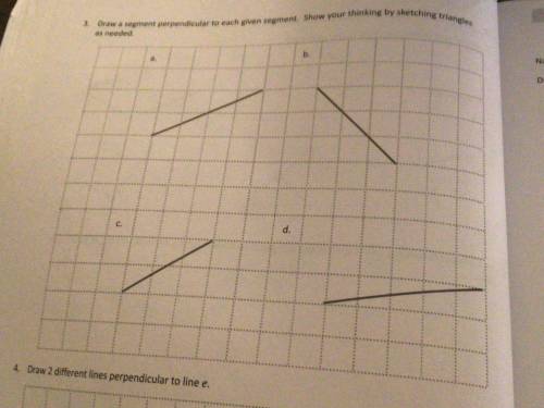 Draw a segment perpendicular to each given segment. Show your thinking by sketching triangles as ne
