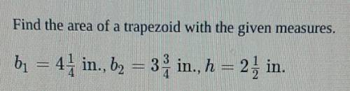 Pls help someone show me step by step

:(find the area of a trapezoid with the given measures. b1=