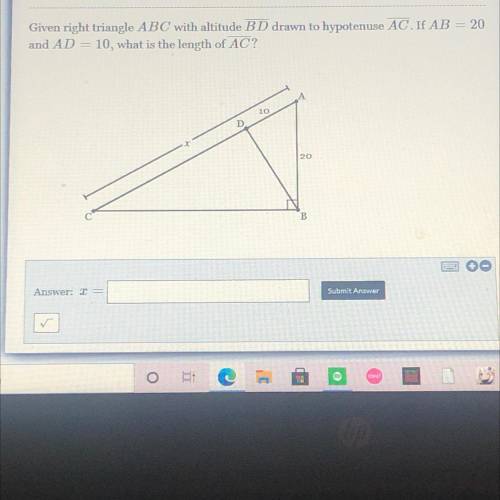 PLEASE HELP

Given right triangle ABC with altitude BD drawn to hypotenuse AC. If AB=20 and AD