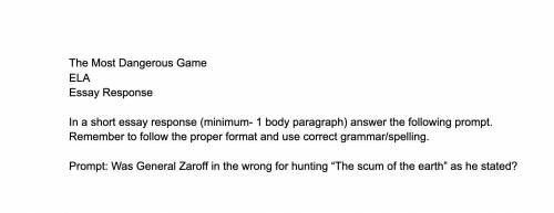 The Most Dangerous Game
In a short essay response answer the following prompt.