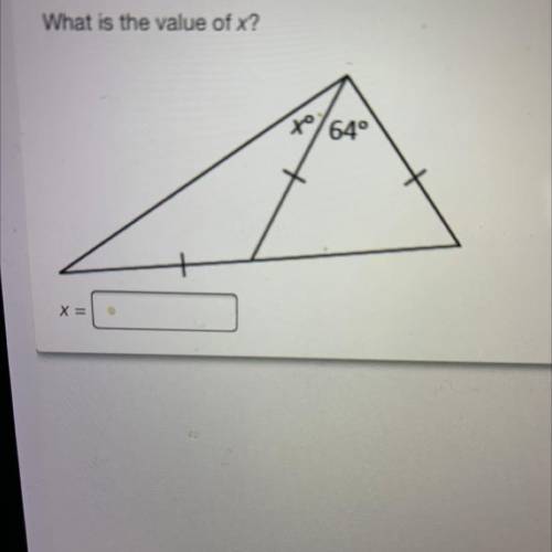 What is the value of x?
2
to
64°
X =