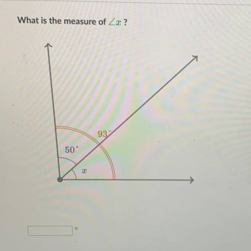PLEASE HELP !
What is the measure of Zx?
93
50
x