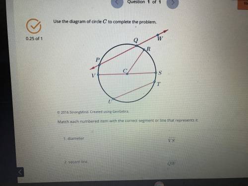 Use the diagram of circle C to complete

the problem 
questions
1)diameter 
2)secant line 
3)secan