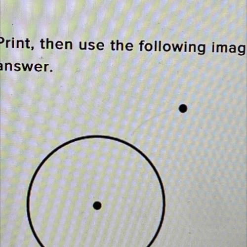 Print, then use the following image to create a tangent line. Upload the constructed image as your