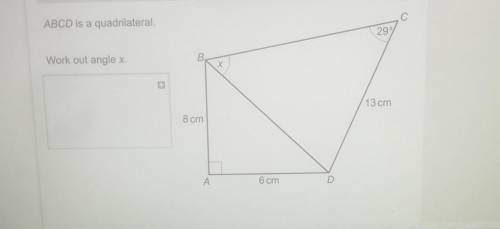 ABCD is a quadrilateral. AB = 8cmCD = 13cmAD = 6cmC = 29°Work out angle X. ​