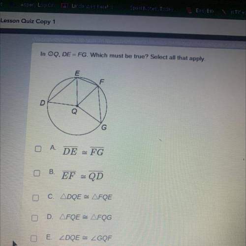 In OQ, DE = FG. Which must be true? Select all that apply.