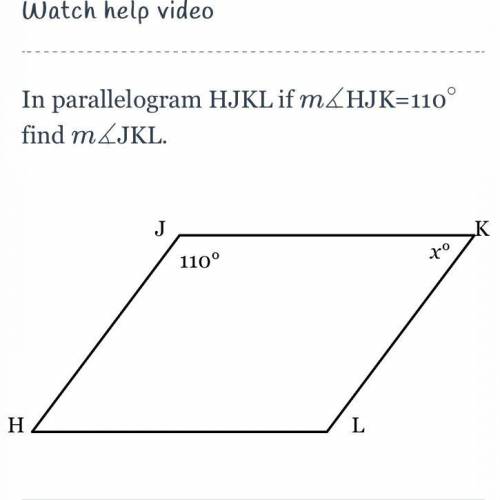 In parallelogram HJKL if m∡HJK=110∘ find m∡JKL.