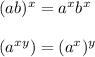 (ab)^x = a^x b^x\\\\(a^{xy}) = (a^x)^y
