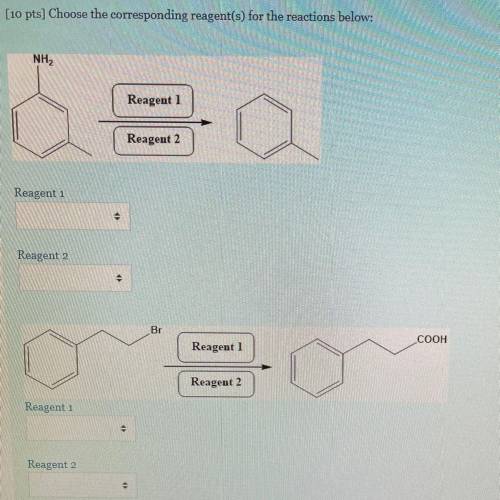 (10 pts] Choose the corresponding reagent(s) for the reactions below:

NH2
Reagent 1
Reagent 2
Rea